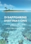 .DISAPPEARING DESTINATIONS

.This page intentionally left blank

.DISAPPEARING DESTINATIONS
Climate