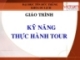 Bài giảng Giáo trình kỹ năng thực hành tour - ĐH Tôn Đức Thắng