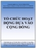 Tổ chức hoạt động dựa vào cộng đồng - Trung tâm Nghiên cứu Tư vấn CTXH & PTCĐ