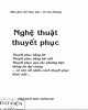 Ebook Nghệ thuật thuyết phục: Phần 2