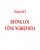 Bài giảng Đường lối cách mạng của Đảng Cộng sản Việt Nam – Chuyên đề 2: Đường lối công nghiệp hóa