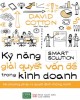 Ebook Kỹ năng giải quyết vấn đề trong kinh doanh - 68 phương pháp ra quyết định thông minh: Phần 2