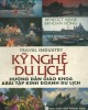 Ebook Kỹ nghệ du lịch: Hướng dẫn giáo khoa và bài tập kinh doanh du lịch - Phần 1