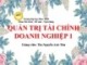 Bài giảng Quản trị tài chính doanh nghiệp 1: Chương 0 - ThS. Nguyễn Anh Thư