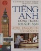 Ebook Tiếng Anh dùng trong khách sạn: Phần 2